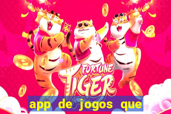 app de jogos que ganha dinheiro de verdade